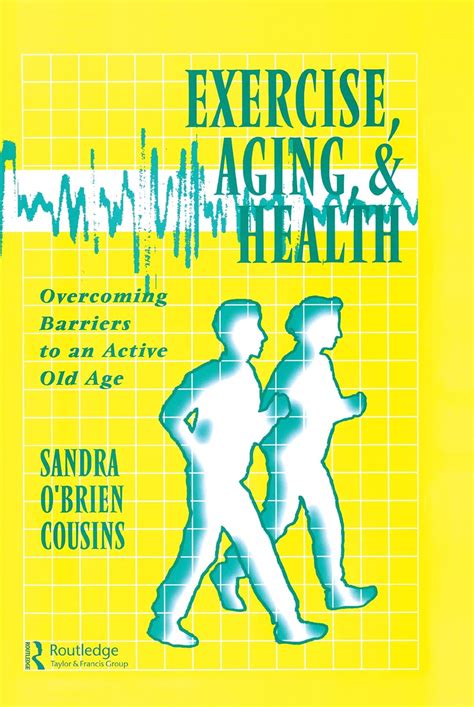 exercise aging and health overcoming barriers to an active old age Doc