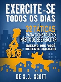 exercite se todos os dias 32 tticas para construir o hbito de se exercitar Kindle Editon