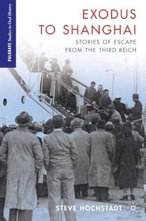 exodus to shanghai stories of escape from the third reich palgrave studies in oral history PDF