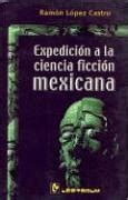 expedicion a la ciencia ficcion mexicana spanish edition Reader