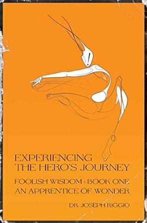 experiencing the heros journey foolish wisdom book 1 an apprentice of wonder Epub