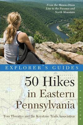 explorers guide 50 hikes in eastern pennsylvania from the mason dixon line to the poconos and north mountain Kindle Editon