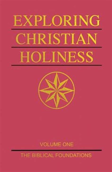 exploring christian holiness vol 1 the biblical foundations Doc