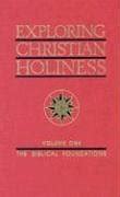 exploring christian holiness vol 1 the biblical foundations Doc