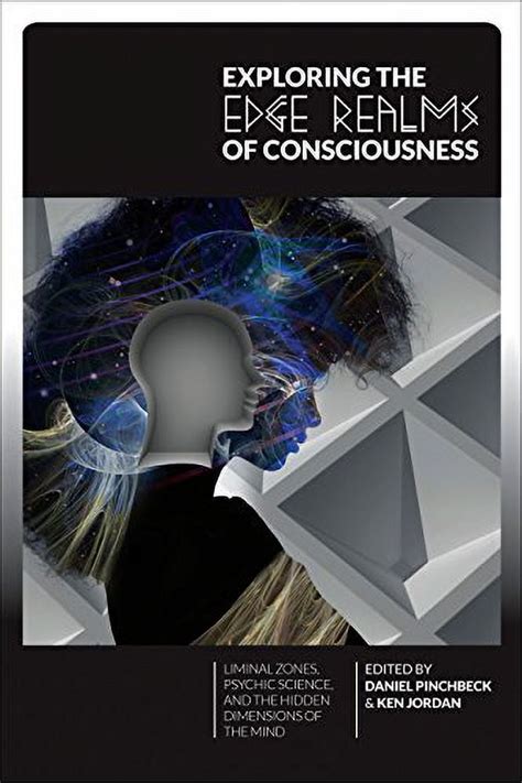 exploring the edge realms of consciousness liminal zones psychic science and the hidden dimensions of the mind Kindle Editon