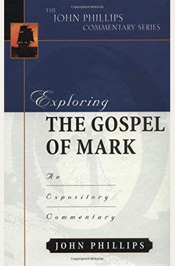 exploring the gospel of mark john phillips commentary series the john phillips commentary series Reader