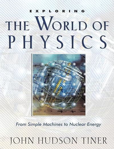 exploring the world of physics from simple machines to nuclear energy exploring series exploring new leaf Kindle Editon