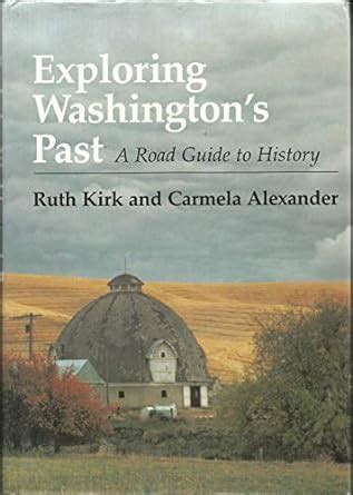 exploring washingtons past a road guide to history PDF