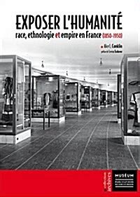 exposer lhumanit ethnologie empire 1850 1950 Kindle Editon