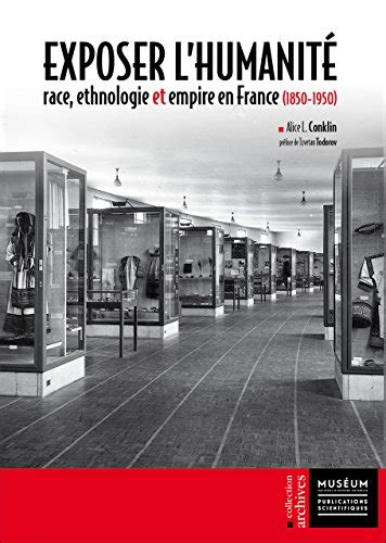 exposer lhumanit ethnologie empire 1850 1950 Kindle Editon