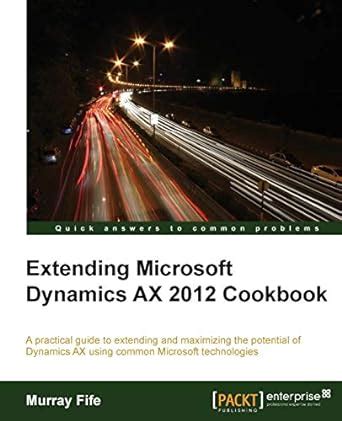 extending microsoft dynamics ax 2012 cookbook Epub