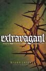 extravagant living out your response to gods outrageous love Doc