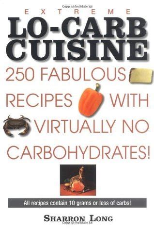extreme lo carb cuisine 250 recipes with virtually no carbohydrates Epub