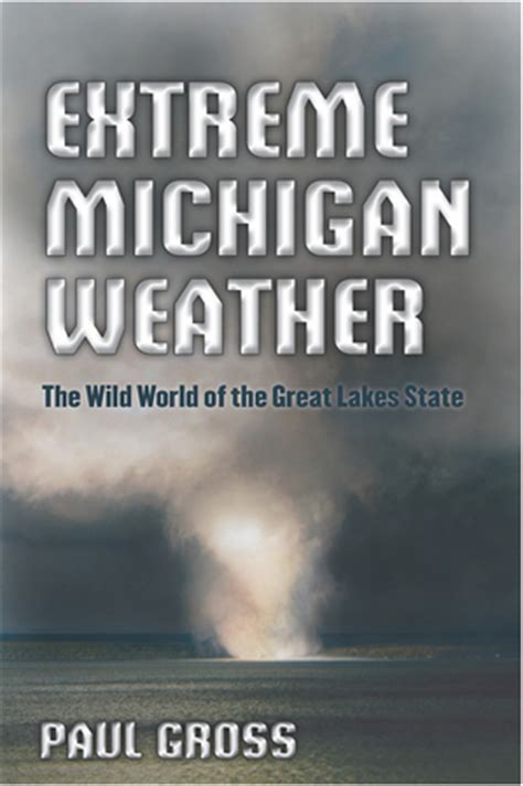 extreme michigan weather the wild world of the great lakes state Epub