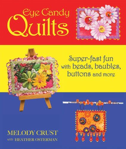 eye candy quilts super fast fun with beads baubles buttons and more Doc