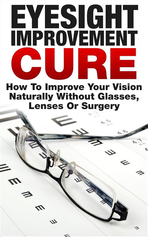 eyesight improvement the ultimate guide how to improve and cure your eyesight and vision naturally PDF