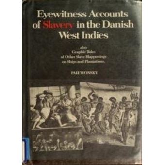 eyewitness accounts of slavery in the danish west indies Reader