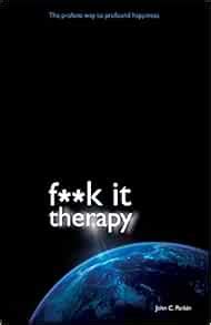 f**k it therapy the profane way to profound happiness Kindle Editon