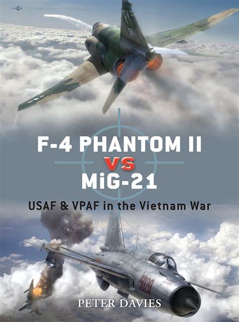 f 4 phantom ii vs mig 21 usaf and vpaf in the vietnam war duel Reader