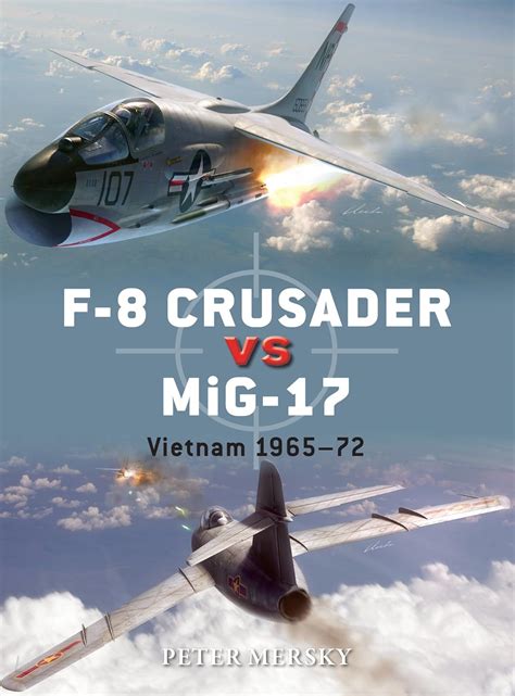 f 8 crusader vs mig 17 vietnam 1965 72 duel Epub