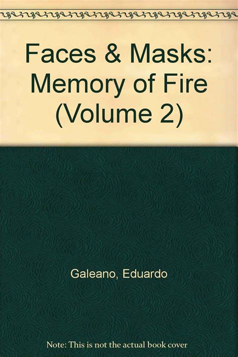 faces and masks memory of fire 2 eduardo galeano Reader