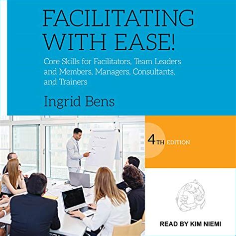 facilitating with ease core skills for facilitators team leaders and members managers consultants and trainers Kindle Editon