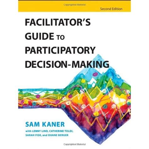 facilitators guide to participatory decision making jossey bass business and management series Reader