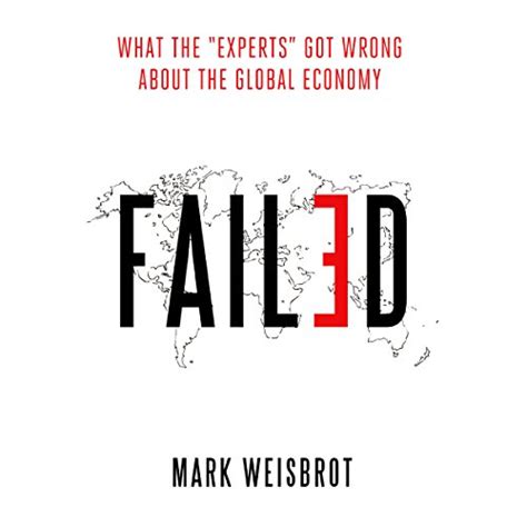 failed what the experts got wrong about the global economy Epub