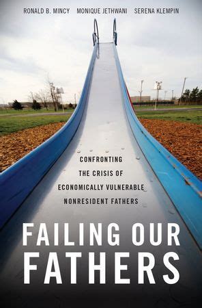 failing our fathers confronting the crisis of economically vulnerable nonresident fathers Kindle Editon