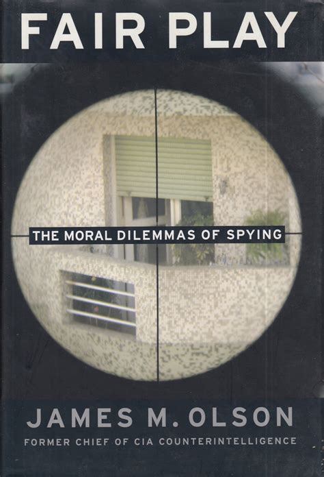 fair play the moral dilemmas of spying by james m olson PDF