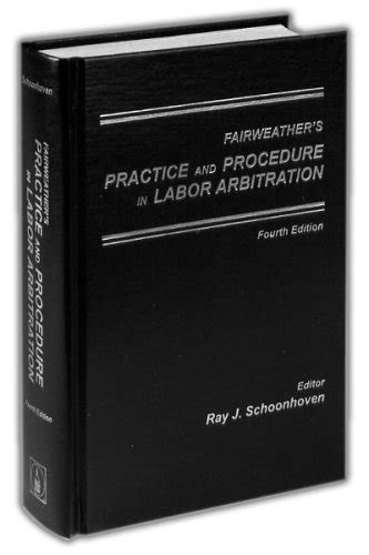 fairweathers practice and procedure in labor arbitration Doc