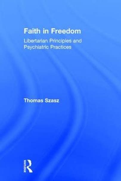 faith in freedom libertarian principles and psychiatric practices Epub