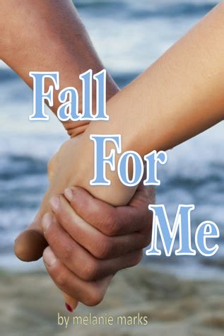 fall for me fall for me 1 melanie marks Kindle Editon