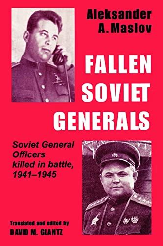 fallen soviet generals soviet general officers killed in battle 1941 1945 cass series on soviet military institutions Kindle Editon