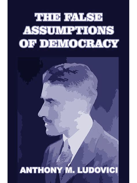 false assumptions democracy classic reprint Epub