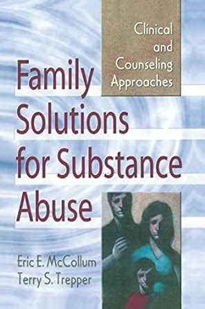 family solutions for substance abuse clinical and counseling approaches haworth marriage and the family Kindle Editon