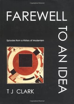 farewell to an idea episodes from a history of modernism PDF