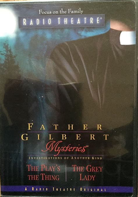 father gilbert mysteries vol 3 the plays the thing or the grey lady focus on the family radio theatre Doc