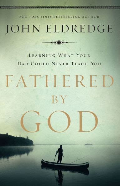 fathered by god learning what your dad could never teach you Reader