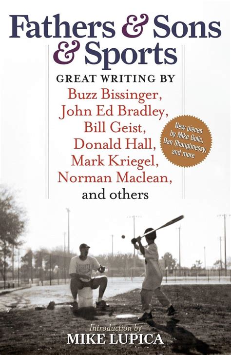 fathers and sons and sports great writing by buzz bissinger john ed bradley bill geist donald hall mark kriegel Reader