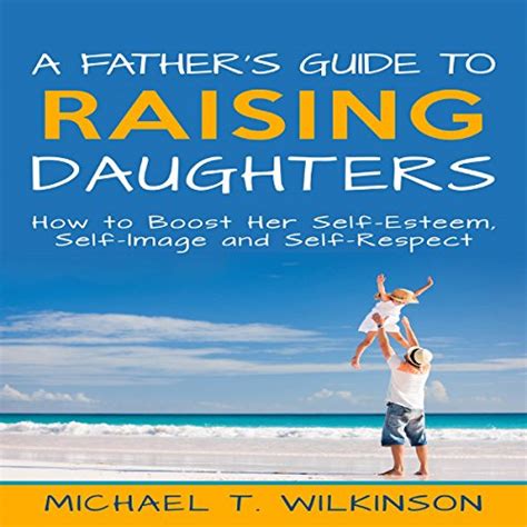fathers guide raising daughters self respect Doc