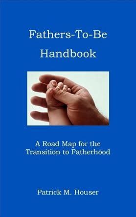 fathers to be handbook a road map for the transition to fatherhood PDF