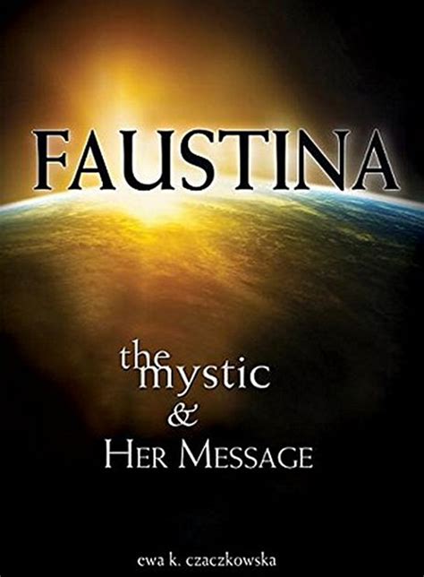 faustina the mystic and her message the mystic and her message Epub