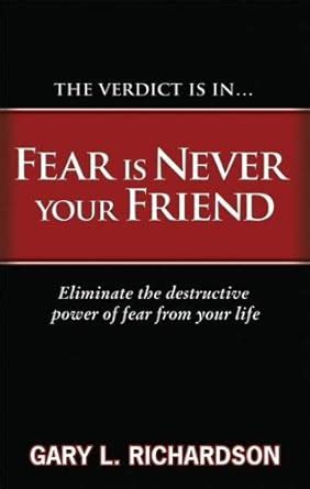 fear is never your friend eliminate the destructive power of fear from your life Kindle Editon