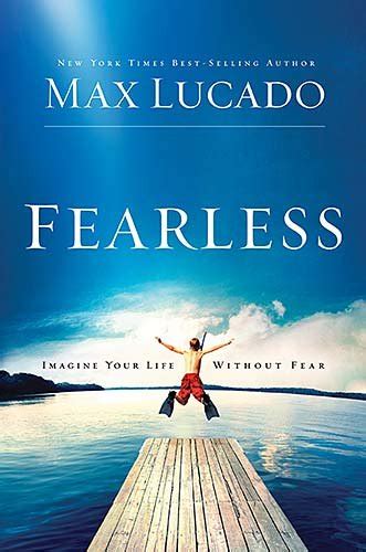 fearless imagine your life without fear max lucado Doc