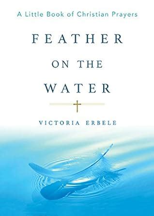 feather on the water a little book of christian prayers PDF