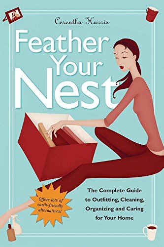 feather your nest the complete guide to outfitting cleaning organizing and caring for your home Doc