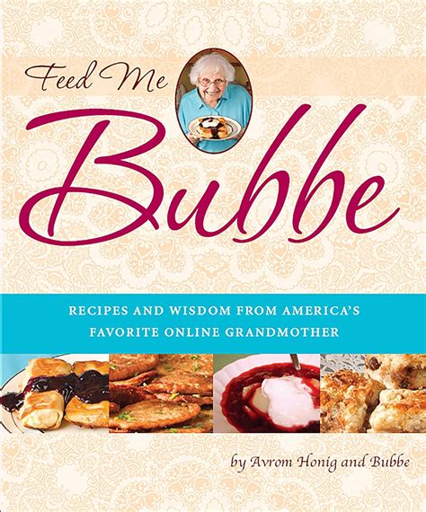 feed me bubbe recipes and wisdom from americas favorite online grandmother Kindle Editon