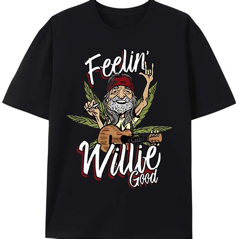 feelin willie good shirt