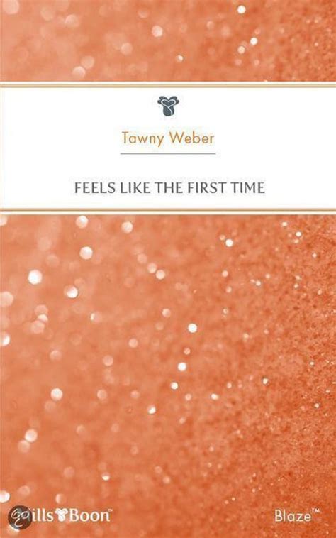 feels like the first time tawny weber Reader